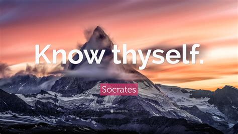 Socrates Quote: “Know thyself.”