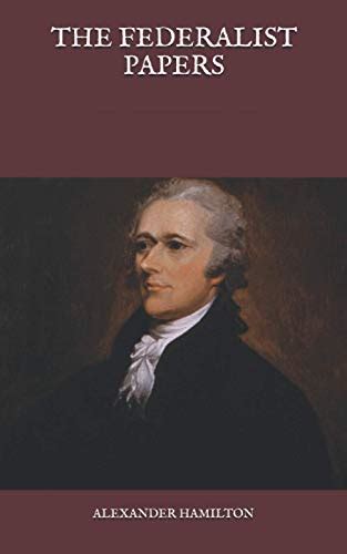 The Federalist Papers By Alexander Hamilton Goodreads