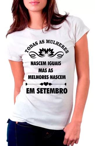 Camiseta Todas As Mulheres Nascem Iguais Mas As Melhores M S