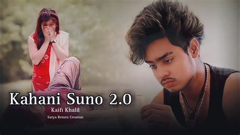 Kahani Suno 2 0 Mujhe Pyar Hua Tha Kaifi Khalil Love Story