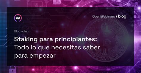 Staking Para Principiantes Todo Lo Que Necesitas Saber OpenWebinars