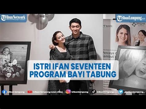 Citra Monica Istri Ifan Seventeen Jalani Program Bayi Tabung YouTube