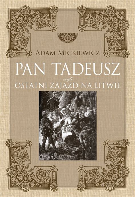 Ksi Ka Pan Tadeusz Czyli Ostatni Zajazd Na Litwie Adam Mickiewicz