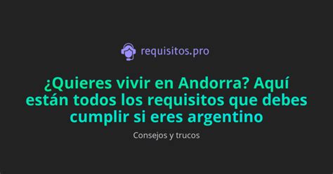 Quieres vivir en Andorra Aquí están todos los requisitos que debes