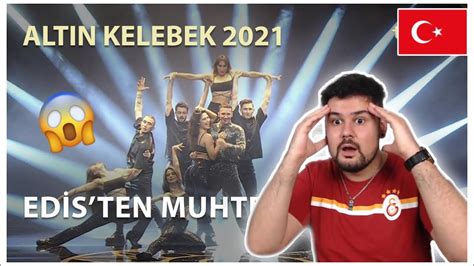 Reaction To Turkish Singer Edis Altın Kelebek Performansı 2021 He