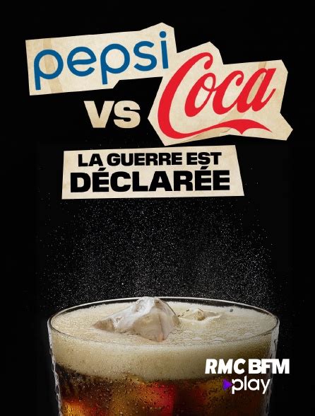 Pepsi Vs Coca La Guerre Des Colas En Streaming Gratuit Sur Rmc Bfm Play