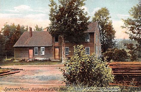 Birthplace Of Elias Howe Jr Inventor Of The Sewing Machine Spencer