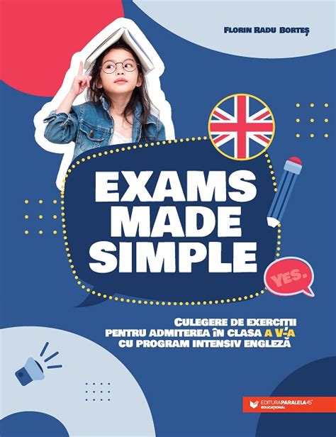 Exams made simple Culegere de exerciţii pentru admiterea în clasa a V