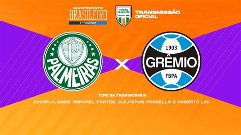 Palmeiras X Gr Mio Ao Vivo Transmiss O Oficial Narra O Oscar