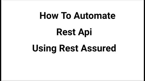 How To Automate Rest Api Using Rest Assured How To Automate Api