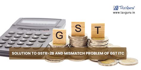 Solution To GSTR 2B And Mismatch Problem Of GST ITC