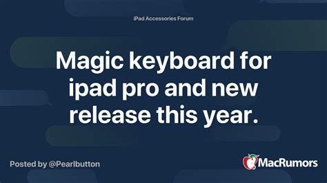 Magic keyboard for ipad pro and new release this year. | MacRumors Forums