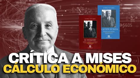 Cr Tica A Ludwig Von Mises Y La Imposibilidad Del C Lculo Econ Mico