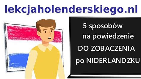 Niderlandzki W Praktyce Sposob W Na Powiedzenie Do Zobaczenia Po