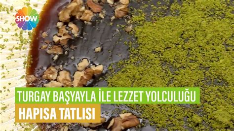 Hapısa Tatlısı Tarifi Turgay Başyayla İle Lezzet Yolculuğu YouTube