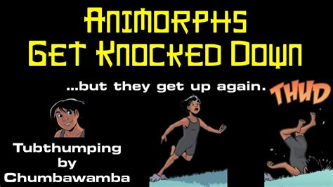 Animorphs Get Knocked Down Fanvid Tubthumping By Chumbawamba YouTube