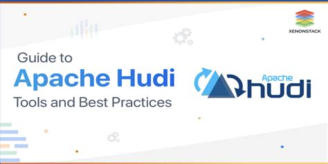 Apache Hudi Architecture Tools and Best Practices | Apache Hudi