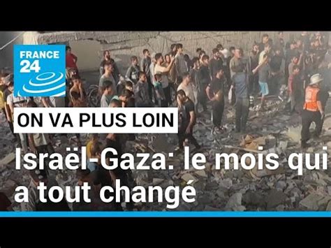 Israël Gaza le mois qui a tout changé FRANCE 24 YouTube