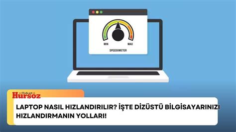 Laptop Nasıl Hızlandırılır İşte Dizüstü Bilgisayarınızı Hızlandırmanın