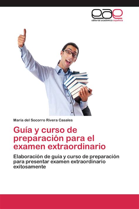 Guía Y Curso De Preparación Para El Examen Extraordinario 978 3 8454