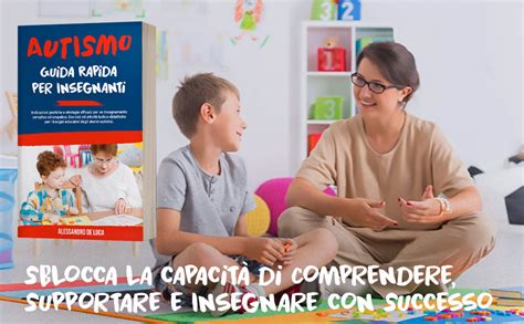 Autismo Guida Rapida Per Insegnanti Indicazioni Pratiche E Strategie