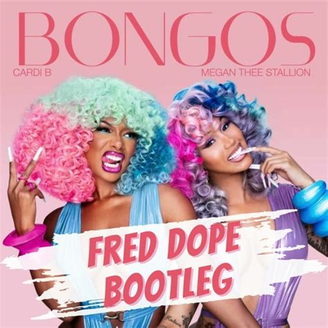 Cardi B & Megan Thee Stallion - Bongos (Fred Dope Bootleg)