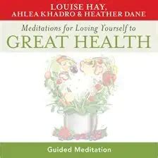 Meditations For Loving Yourself To Great Health Audiobook By Louise L