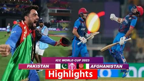 Pak Vs Afg World Cup 2023 Highlights Pakistan Vs Afghanistan