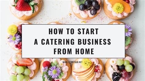 Simple Steps On How To Start A Catering Business From Home Istarthub