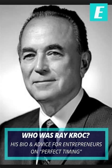 Who is Ray Kroc? | His Bio & Advice for Entrepreneurs on "Perfect Timing"