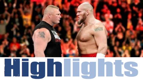 Wwe Brock Lesnar Vs Lars Sullivan Wwe Today Match Highlights Wwe