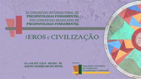 Xi Congresso Internacional De Psicopatologia Fundamental E Xvii