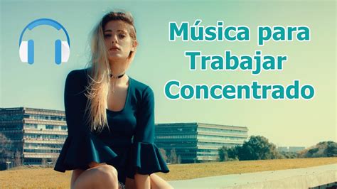 Música para trabajar concentrado YouTube