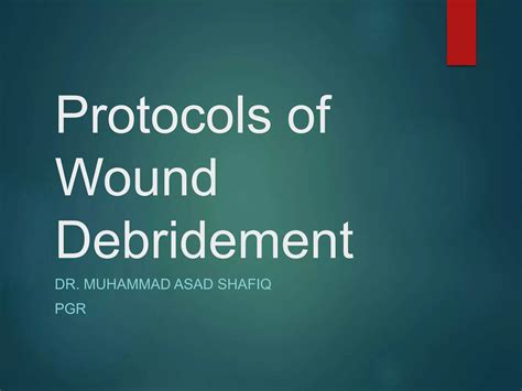 Protocols Of Wound Debridement Ppt