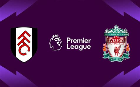 Fulham X Liverpool Pela Premier League 2023 24 Onde Assistir Ao Vivo