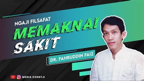 Memahami Sakit Ke Sakit An Dr Fahruddin Faiz M Ag Youtube