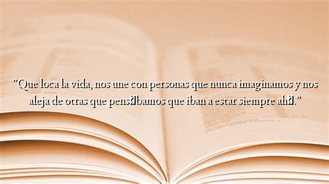 Que Loca La Vida Nos Une Con Personas Que Nunca Imaginamos Y Nos