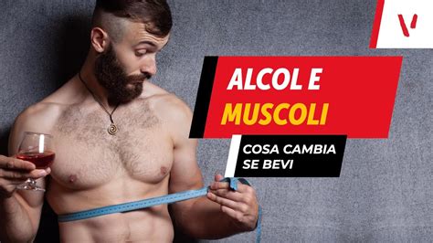 Alcol E Muscoli Cosa Cambia Se Bevi YouTube