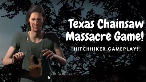 Texas Chainsaw Massacre Hitchhiker Gameplay YouTube