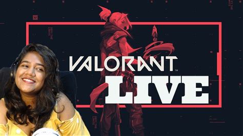 Valorant India Live New Valorant Streamer In Town Youtube