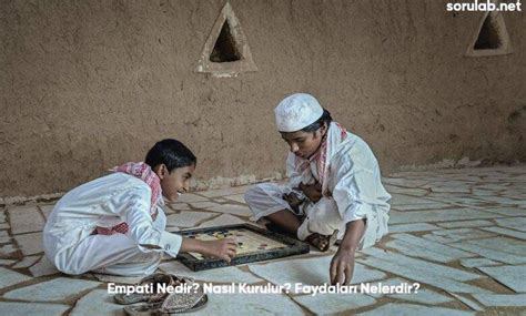 Empati Nedir Nasıl Kurulur Faydaları Nelerdir Soru Laboratuvarı