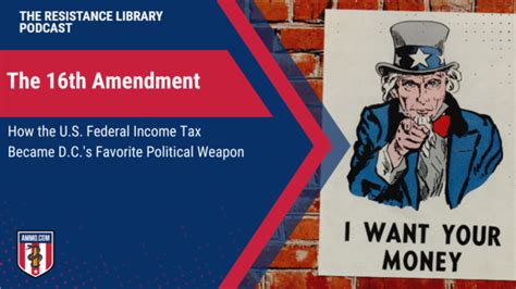 The 16th Amendment How The U S Federal Income Tax Became D C S Favorite Political Weapon