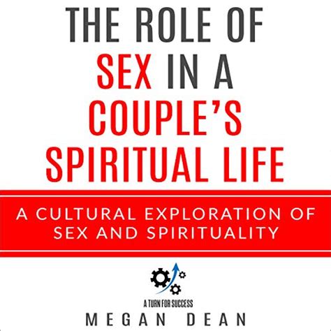 The Role Of Sex In A Couples Spiritual Life A Cultural Exploration Of