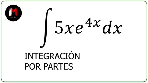 Integración por Partes Ejercicio 11 Algebraica y Exponencial YouTube