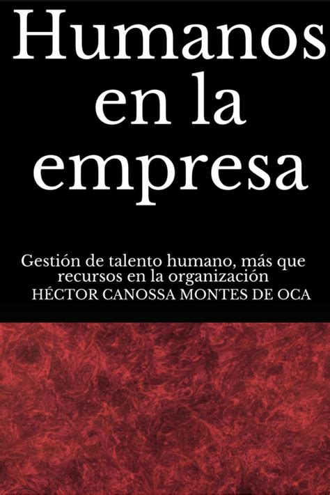 Pdf Humanos En La Empresa Gesti N De Talento Humano M S Que