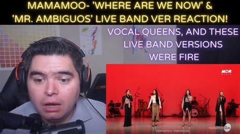 Mamamoo Where Are We Now Mr Ambiguous Band Ver Reaction Youtube