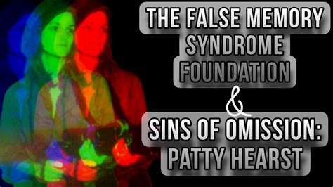 The False Memory Syndrome Foundation Sins Of Omission Patty Hearst