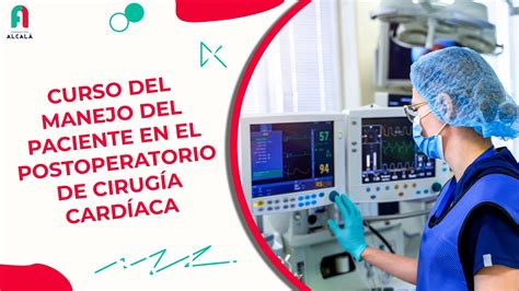 Curso del Manejo del paciente en el postoperatorio de cirugía cardíaca