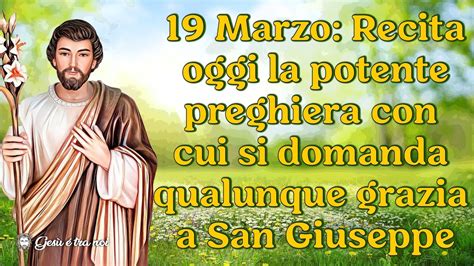 19 Marzo Recita Oggi La Potente Preghiera Con Cui Si Domanda Qualunque