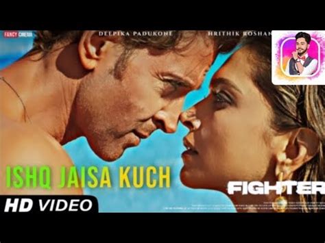 Fighter Ishq Jaisa Kuch Songs Hrithik Roshan Deepika Padukon New